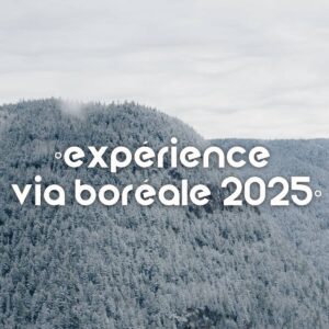 Expériences Via Boréale 2025 - Vallée Bras du Nord X Life's Better Outside